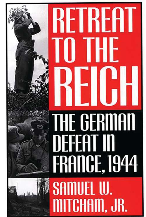 Book cover of Retreat to the Reich: The German Defeat in France, 1944