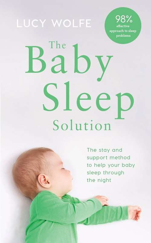 Book cover of The Baby Sleep Solution: The stay-and-support method to help your baby sleep through the night