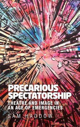 Book cover of Precarious spectatorship: Theatre and image in an age of emergencies