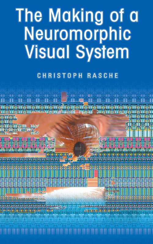 Book cover of The Making of a Neuromorphic Visual System (2005)