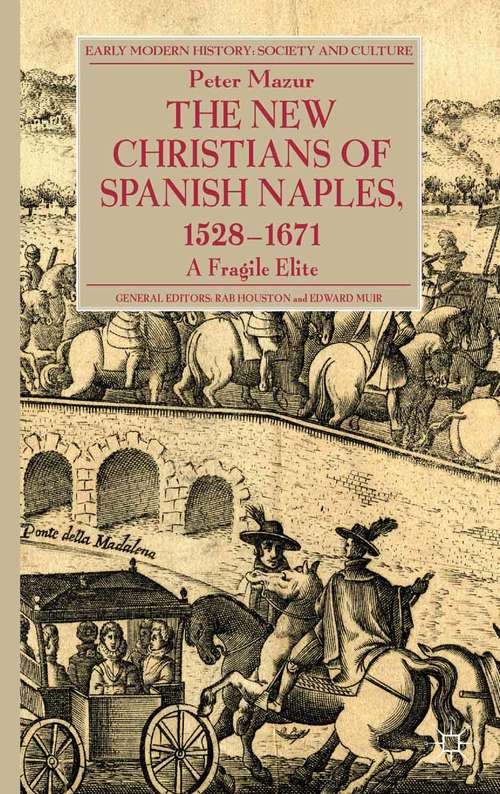 Book cover of The New Christians of Spanish Naples 1528-1671: A Fragile Elite (2013) (Early Modern History: Society and Culture)