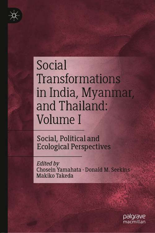 Book cover of Social Transformations in India, Myanmar, and Thailand: Social, Political and Ecological Perspectives (1st ed. 2021)