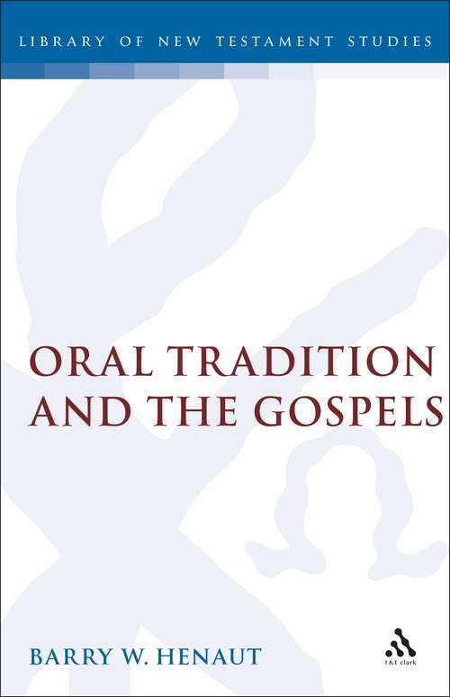 Book cover of Oral Tradition and the Gospels: The Problem of Mark 4 (The Library of New Testament Studies #82)