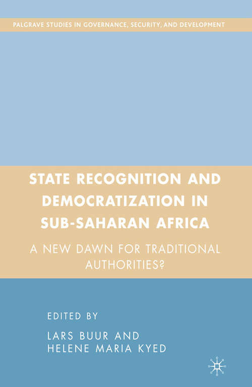 Book cover of State Recognition and Democratization in Sub-Saharan Africa: A New Dawn for Traditional Authorities? (2007) (Governance, Security and Development)