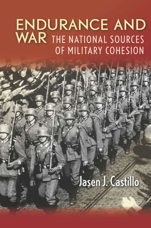 Book cover of Endurance and War: The National Sources of Military Cohesion