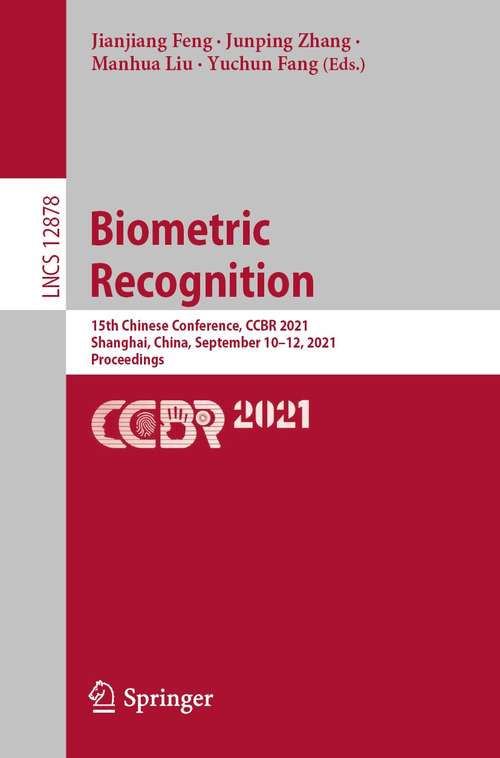 Book cover of Biometric Recognition: 15th Chinese Conference, CCBR 2021, Shanghai, China, September 10–12, 2021, Proceedings (1st ed. 2021) (Lecture Notes in Computer Science #12878)