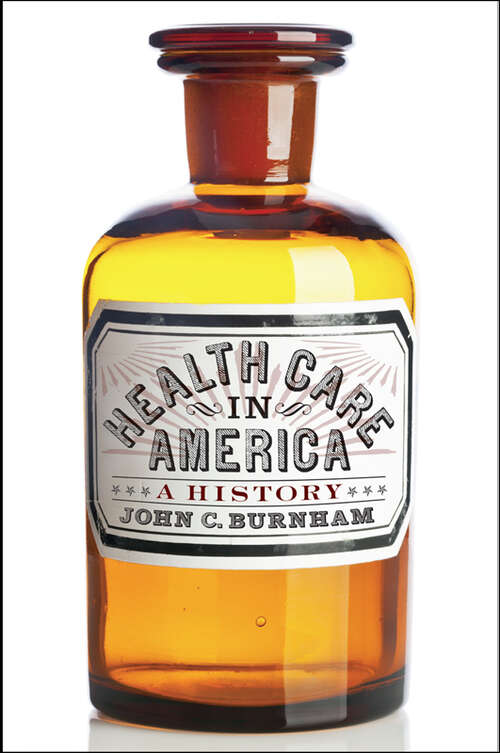 Book cover of Health Care in America: A History