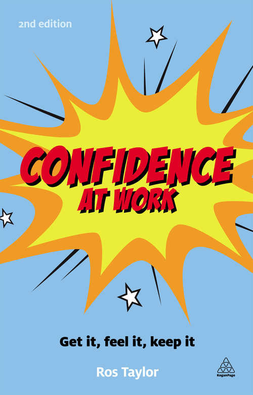 Book cover of Confidence at Work: Get It, Feel It, Keep It (2)