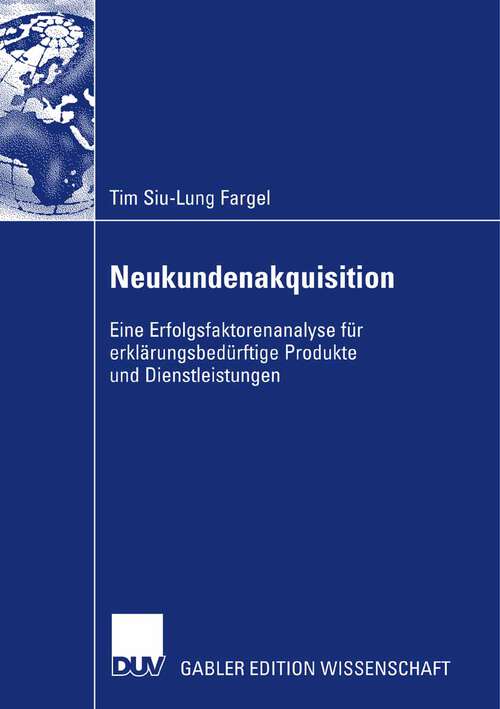 Book cover of Neukundenakquisition: Eine Erfolgsfaktorenanalyse für erklärungsbedürftige Produkte und Dienstleistungen (2007)