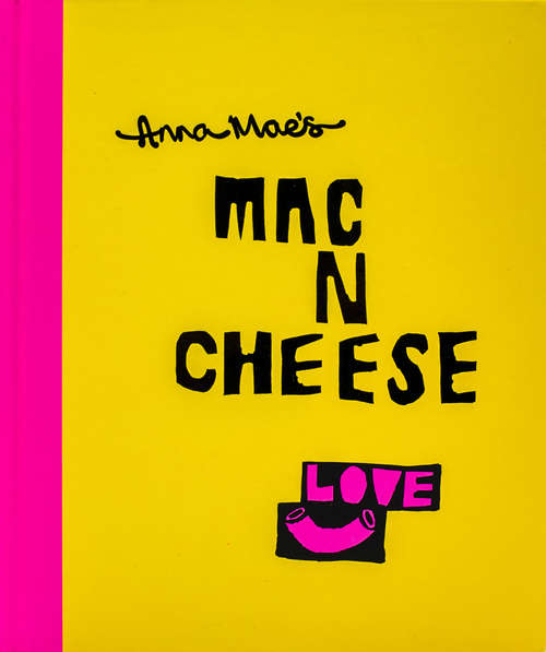 Book cover of Anna Mae’s Mac N Cheese: Recipes from London’s legendary street food truck