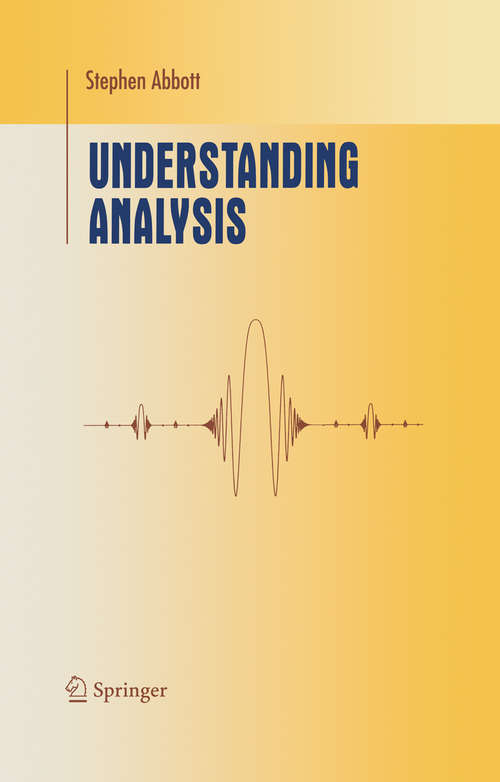 Book cover of Understanding Analysis (2001) (Undergraduate Texts in Mathematics)