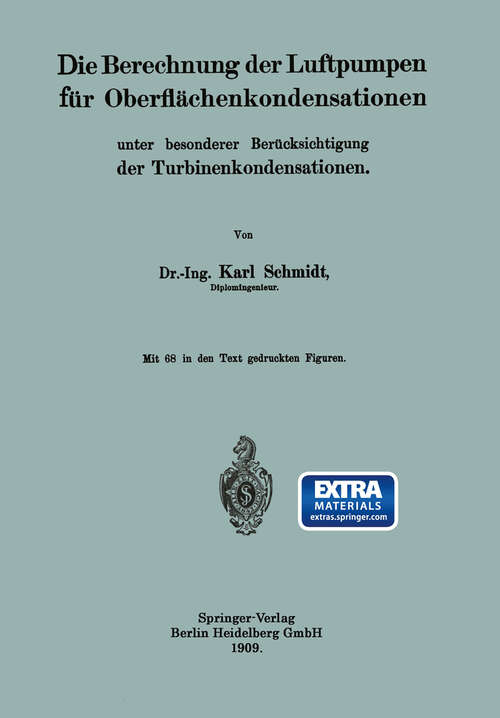Book cover of Die Berechnung der Luftpumpen für Oberflächenkondensationen unter besonderer Berücksichtigung der Turbinenkondensationen (1909)