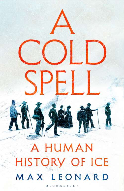 Book cover of A Cold Spell: A Human History of Ice
