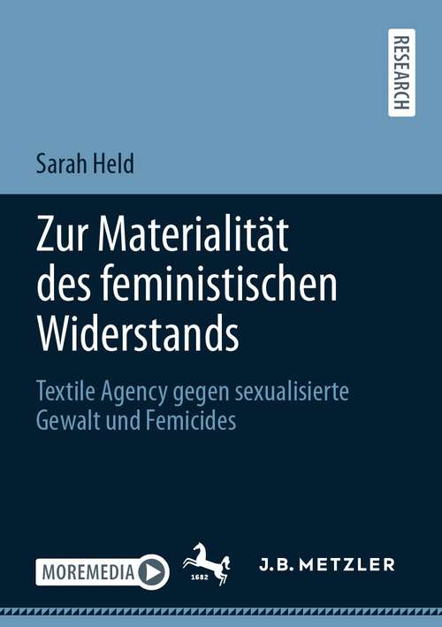 Book cover of Zur Materialität des feministischen Widerstands: Textile Agency gegen sexualisierte Gewalt und Femicides (1. Aufl. 2021)