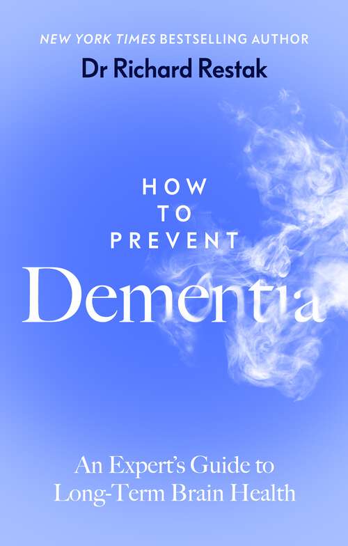 Book cover of How to Prevent Dementia: An Expert’s Guide to Long-Term Brain Health