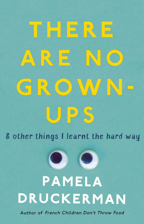 Book cover of There Are No Grown-Ups: A midlife coming-of-age story