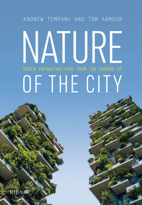 Book cover of Nature of the City: Green Infrastructure from the Ground Up