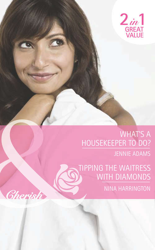 Book cover of What's A Housekeeper To Do? / Tipping the Waitress with Diamonds: What's A Housekeeper To Do? / Tipping the Waitress with Diamonds (ePub First edition) (Mills And Boon Romance Ser.)