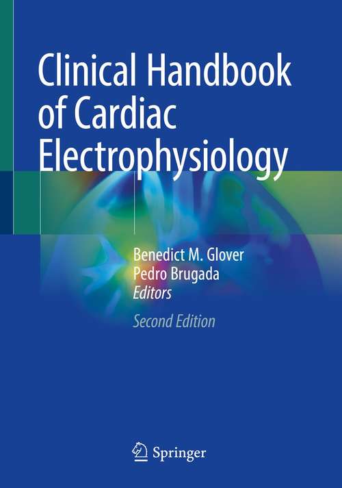 Book cover of Clinical Handbook of Cardiac Electrophysiology (2nd ed. 2021)