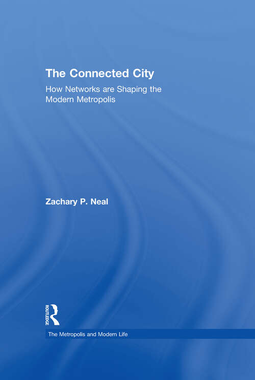 Book cover of The Connected City: How Networks are Shaping the Modern Metropolis