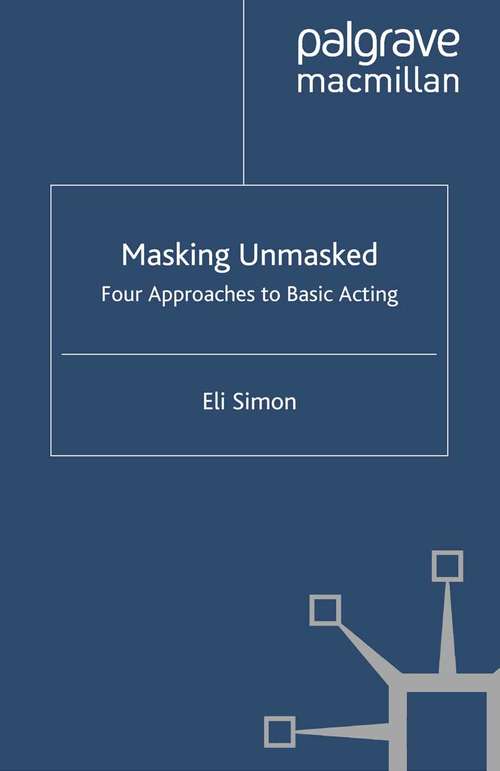 Book cover of Masking Unmasked: Four Approaches to Basic Acting (2003)