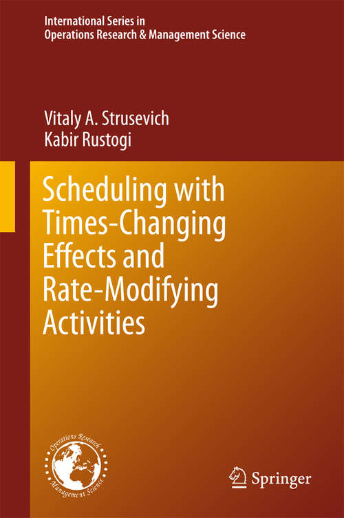 Book cover of Scheduling with Time-Changing Effects and Rate-Modifying Activities (International Series in Operations Research & Management Science #243)