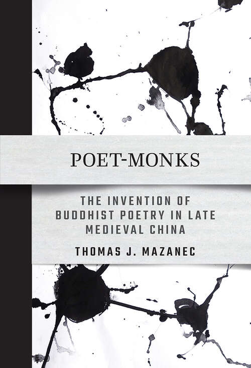 Book cover of Poet-Monks: The Invention of Buddhist Poetry in Late Medieval China