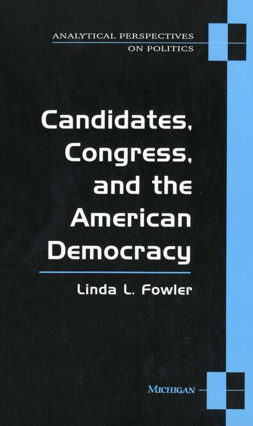Book cover of Candidates, Congress, and the American Democracy: Candidates, Congress, And The American Democracy (Analytical Perspectives On Politics)