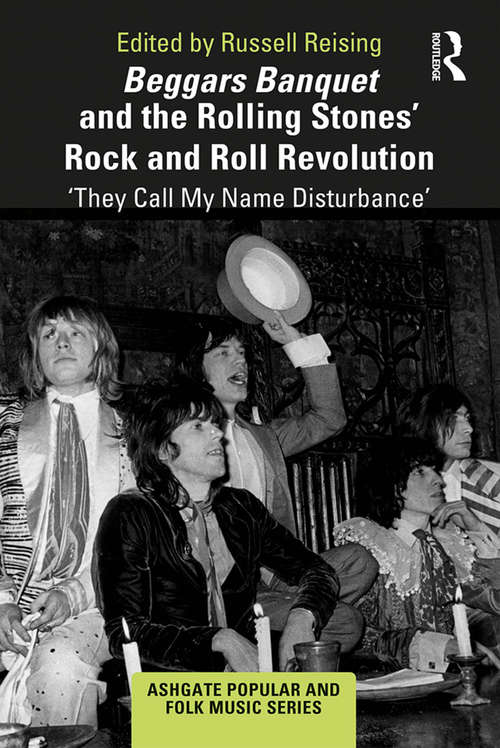 Book cover of Beggars Banquet and the Rolling Stones' Rock and Roll Revolution: ‘They Call My Name Disturbance' (Ashgate Popular and Folk Music Series)