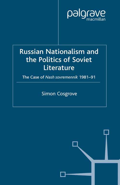 Book cover of Russian Nationalism and the Politics of Soviet Literature: The Case of  Nash sovremennik , 1981-1991 (2004) (Studies in Russia and East Europe)