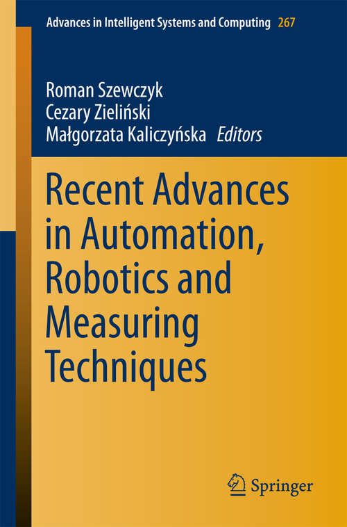 Book cover of Recent Advances in Automation, Robotics and Measuring Techniques (2014) (Advances in Intelligent Systems and Computing #267)