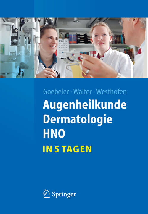 Book cover of Augenheilkunde, Dermatologie, HNO...in 5 Tagen: In 5 Tagen (2012) (Springer-Lehrbuch)