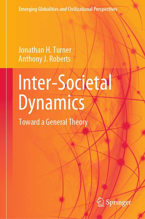 Book cover of Inter-Societal Dynamics: Toward a General Theory (1st ed. 2023) (Emerging Globalities and Civilizational Perspectives)