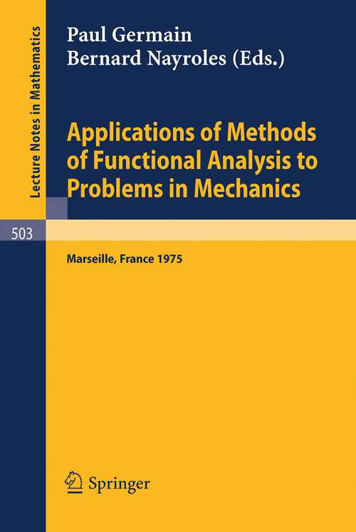 Book cover of Applications of Methods of Functional Analysis to Problems in Mechanics: Joint Symposium IUTAM/IMU held in Marseille, Sept. 1-6, 1975 (1976) (Lecture Notes in Mathematics #503)