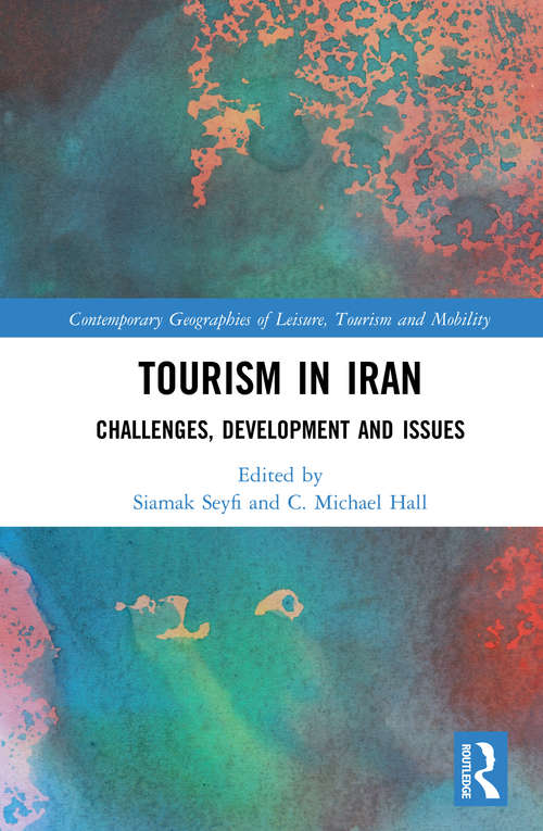 Book cover of Tourism in Iran: Challenges, Development and Issues (Contemporary Geographies of Leisure, Tourism and Mobility)