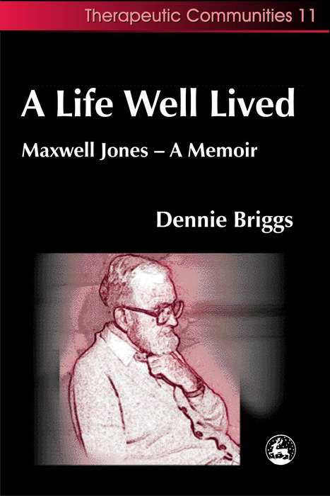 Book cover of A Life Well Lived: Maxwell Jones - A Memoir (PDF)