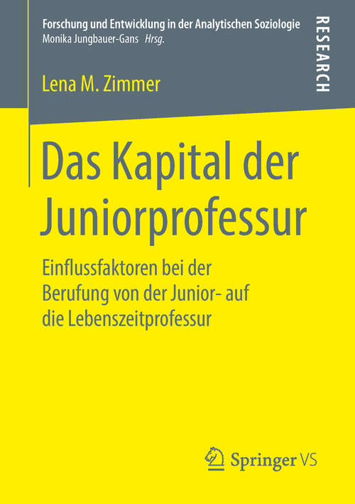 Book cover of Das Kapital der Juniorprofessur: Einflussfaktoren bei der Berufung von der Junior- auf die Lebenszeitprofessur (Forschung und Entwicklung in der Analytischen Soziologie)