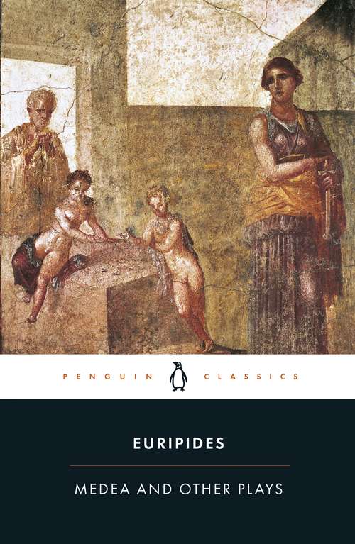 Book cover of Medea and Other Plays: Medea And Other Plays (World's Classics)