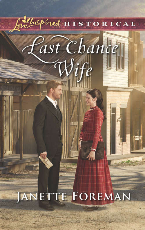 Book cover of Last Chance Wife: His Substitute Mail-order Bride Baby On Her Doorstep Accidental Sweetheart Last Chance Wife (ePub edition) (Mills And Boon Love Inspired Historical Ser.)
