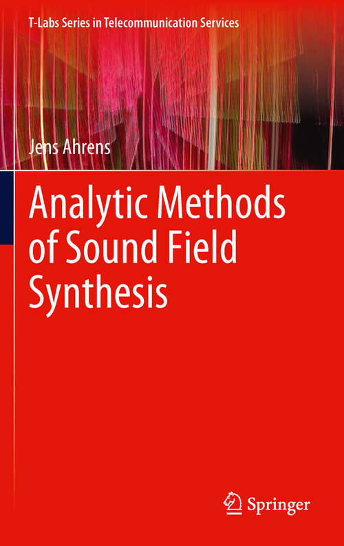 Book cover of Analytic Methods of Sound Field Synthesis (2012) (T-Labs Series in Telecommunication Services)