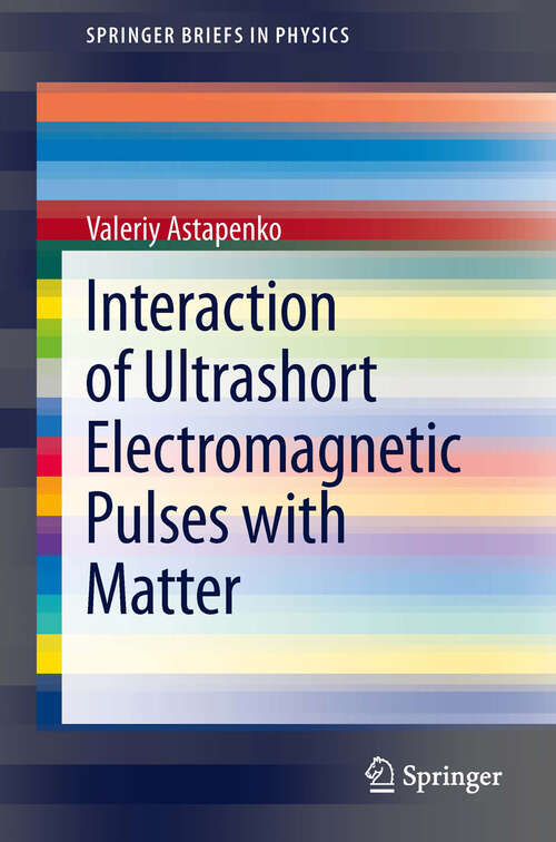 Book cover of Interaction of Ultrashort Electromagnetic Pulses with Matter (2013) (SpringerBriefs in Physics)