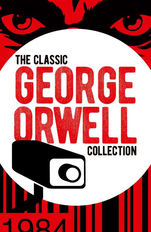Book cover of The Classic George Orwell Collection (Arcturus Essential Orwell)