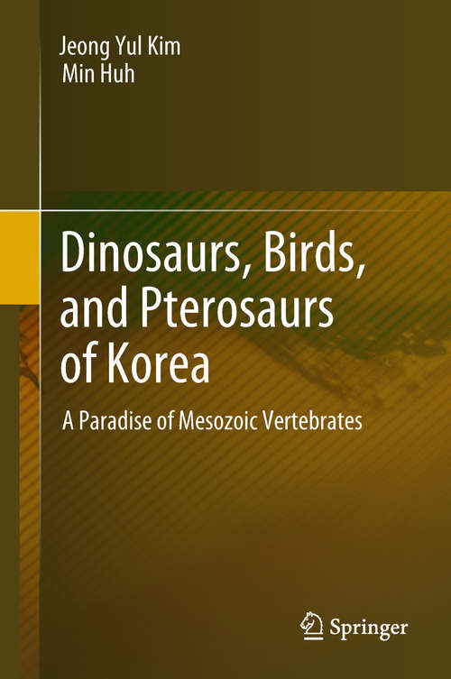 Book cover of Dinosaurs, Birds, and Pterosaurs of Korea: A Paradise of Mesozoic Vertebrates