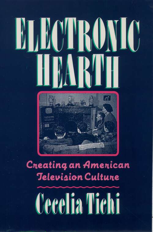Book cover of Electronic Hearth: Creating an American Television Culture