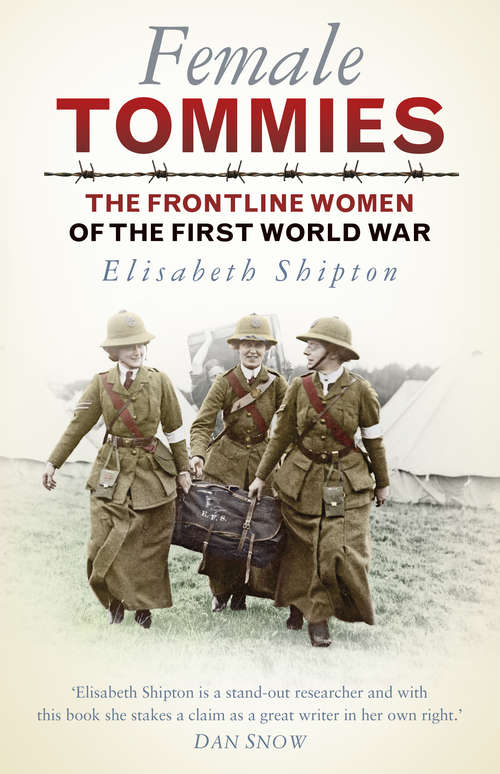 Book cover of Female Tommies: The Frontline Women of the First World War