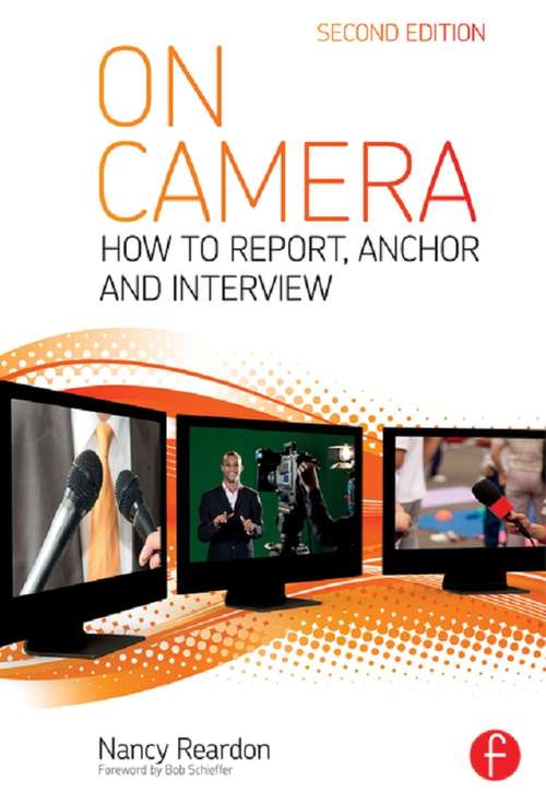 Book cover of On Camera: How To Report, Anchor & Interview (2)