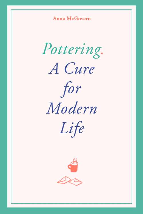 Book cover of Pottering: A Cure for Modern Life