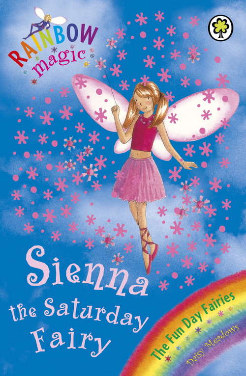 Book cover of Sienna The Saturday Fairy: The Fun Day Fairies Book 6 (Rainbow Magic)