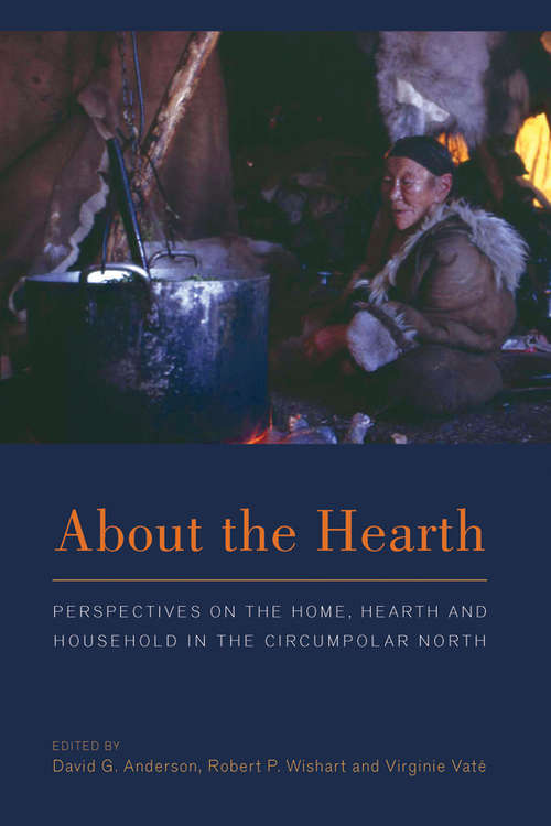 Book cover of About the Hearth: Perspectives on the Home, Hearth and Household in the Circumpolar North