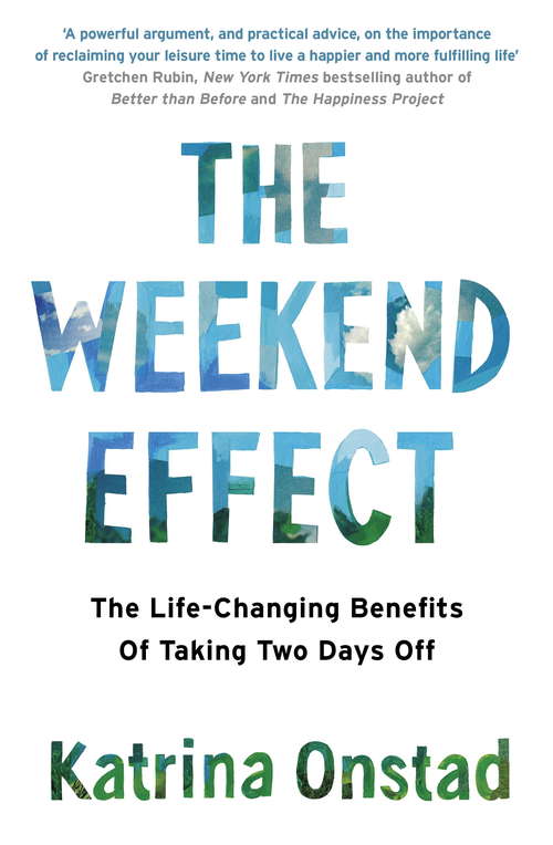 Book cover of The Weekend Effect: The Life-Changing Benefits of Taking Two Days Off